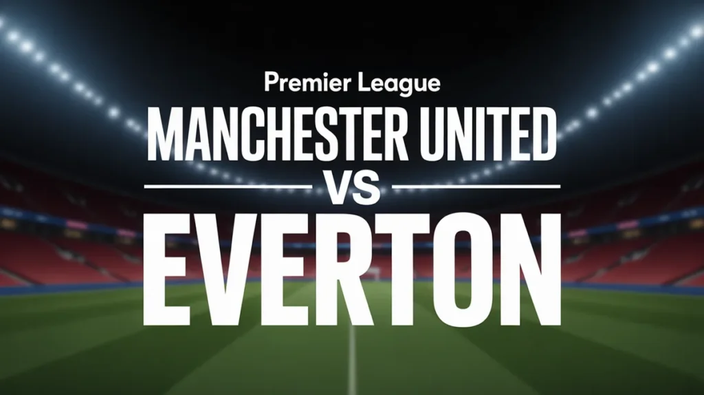ทีเด็ดบอล พรีเมียร์ลีก อังกฤษ แมนยูไนเต็ด vs เอฟเวอร์ตัน วิเคราะห์บอล การเดิมพันฟุตบอล แม่นยำ 24 พฤศจิกายน 2568